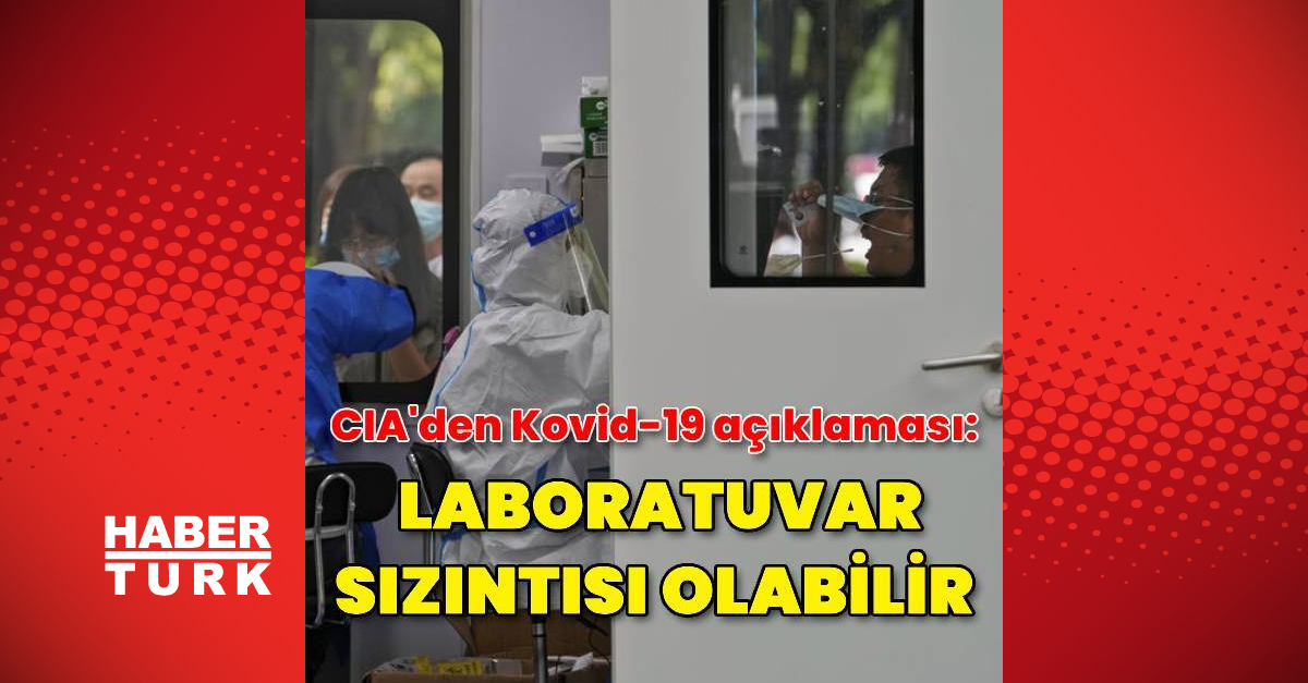 CIA: Kovid-19 büyük ihtimalle laboratuvar kaynaklı